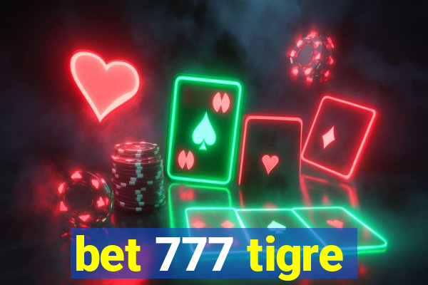 bet 777 tigre